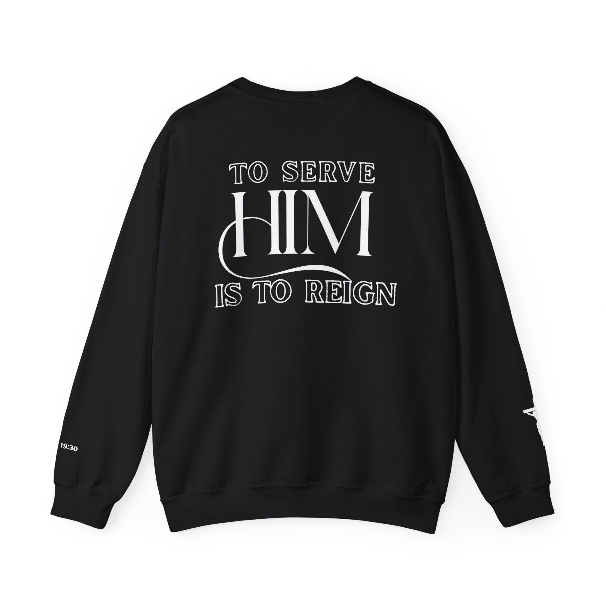 Serve Him ✞ Crewneck