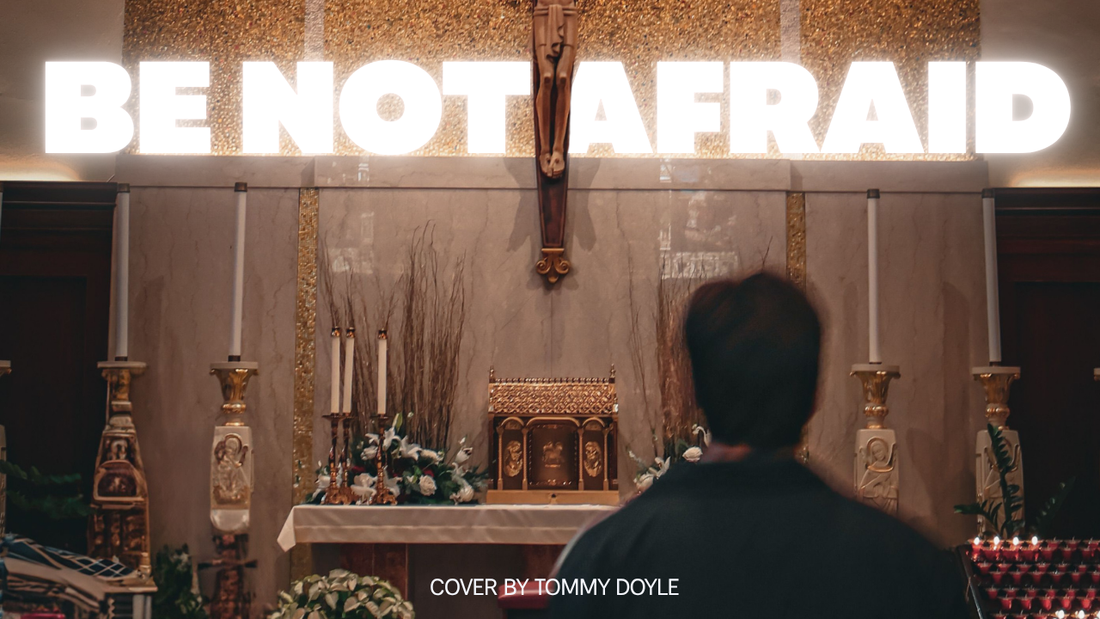Be Not Afraid - Cover by Tommy Doyle