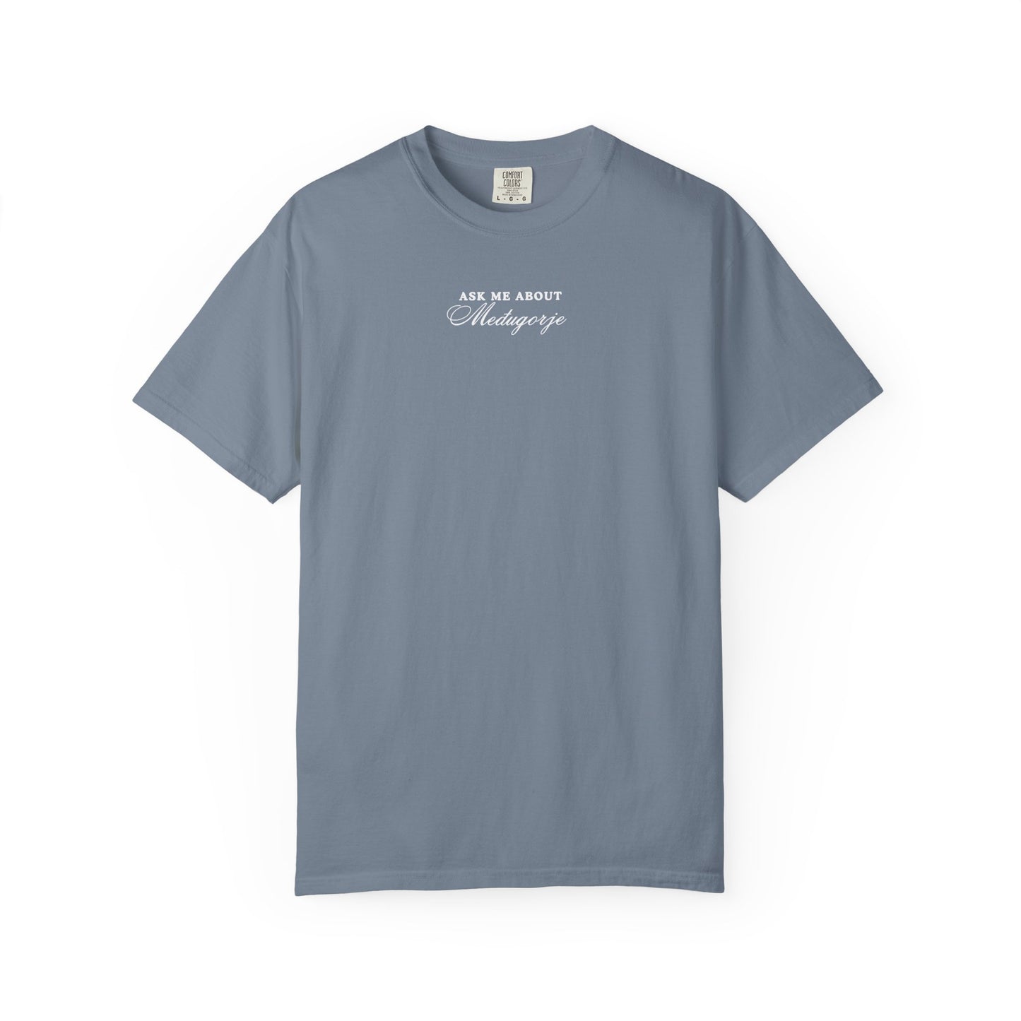Ask me about Međugorje Comfort Colors Tee