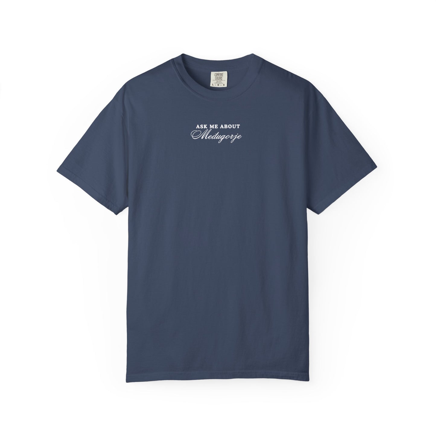 Ask me about Međugorje Comfort Colors Tee