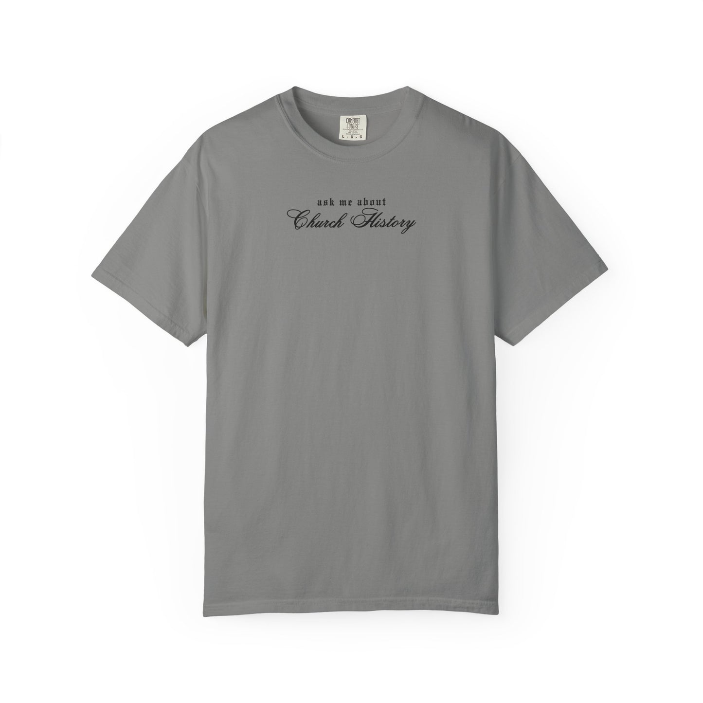 Ask Me About Church History Comfort Colors Tee