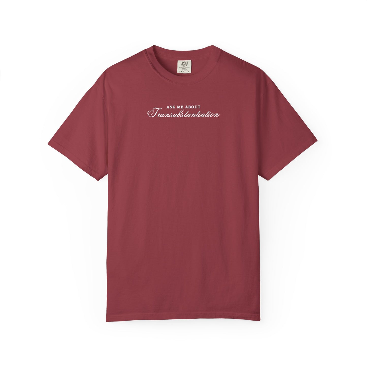Ask Me About Transubstantiation Comfort Colors Tee