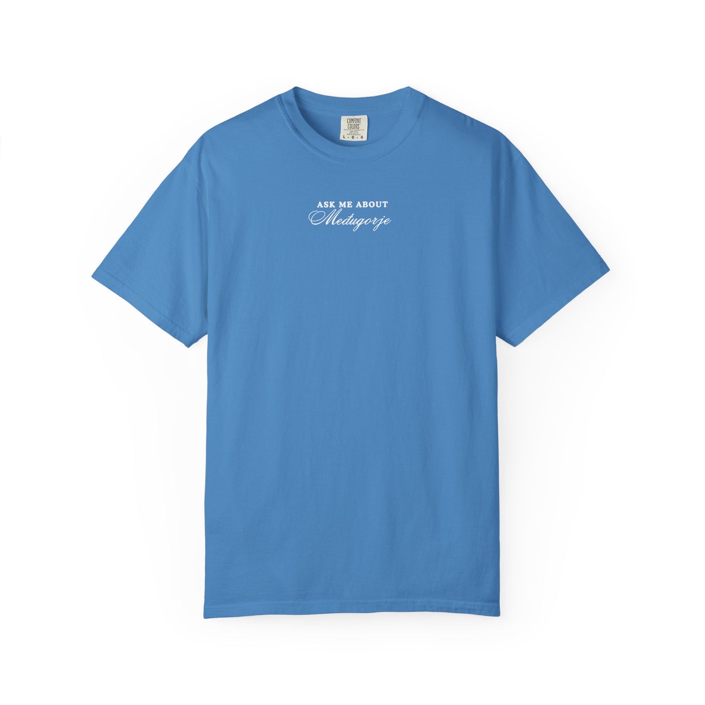 Ask me about Međugorje Comfort Colors Tee