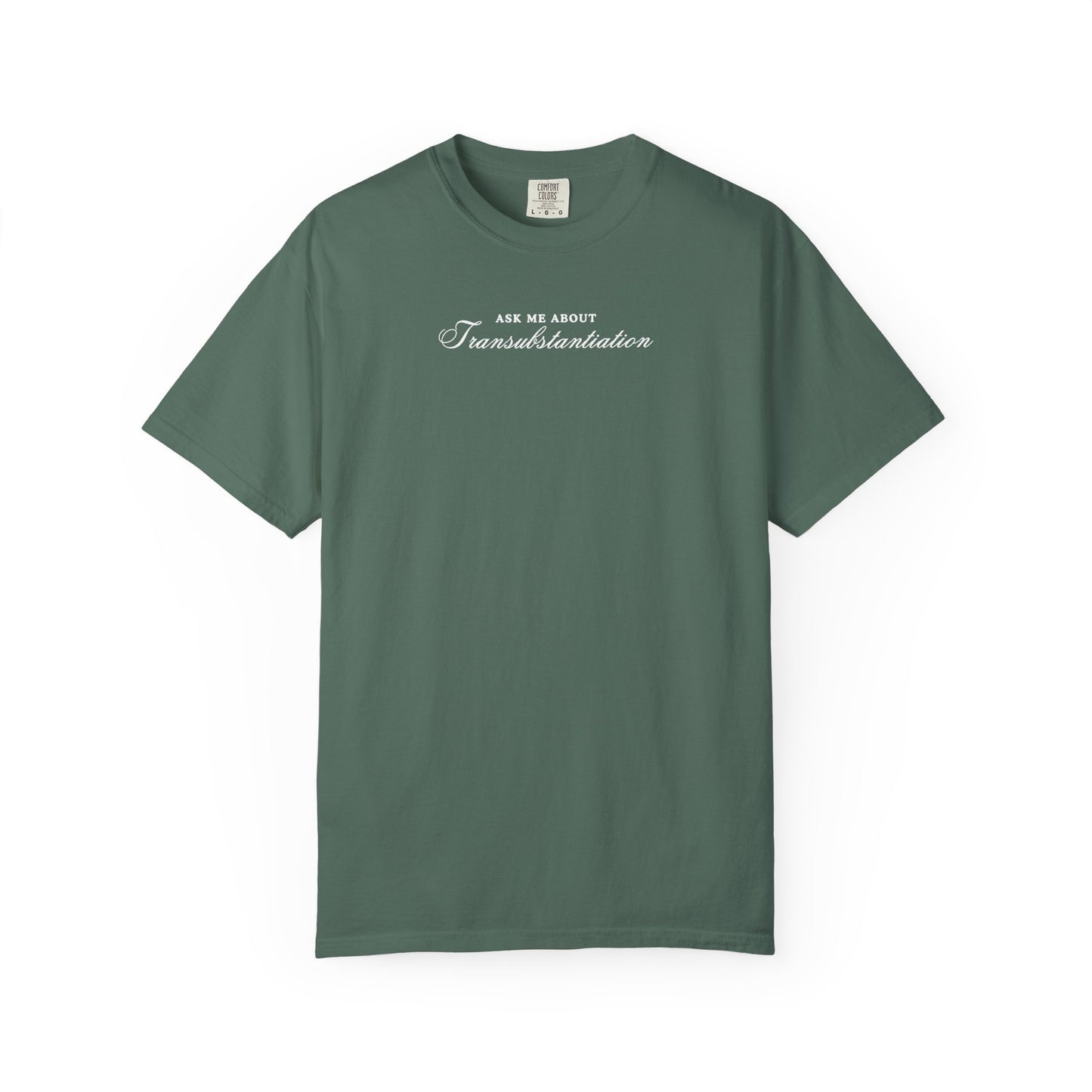 Ask Me About Transubstantiation Comfort Colors Tee