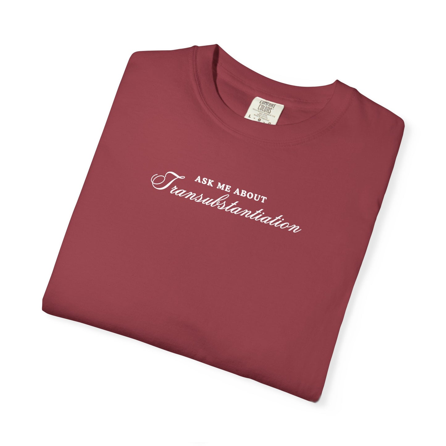 Ask Me About Transubstantiation Comfort Colors Tee