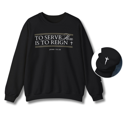 To Serve Him is to Reign Crewneck - Black