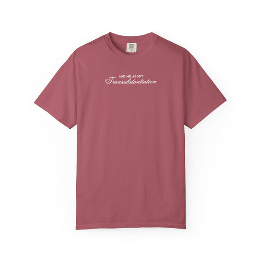 Ask Me About Transubstantiation Comfort Colors Tee