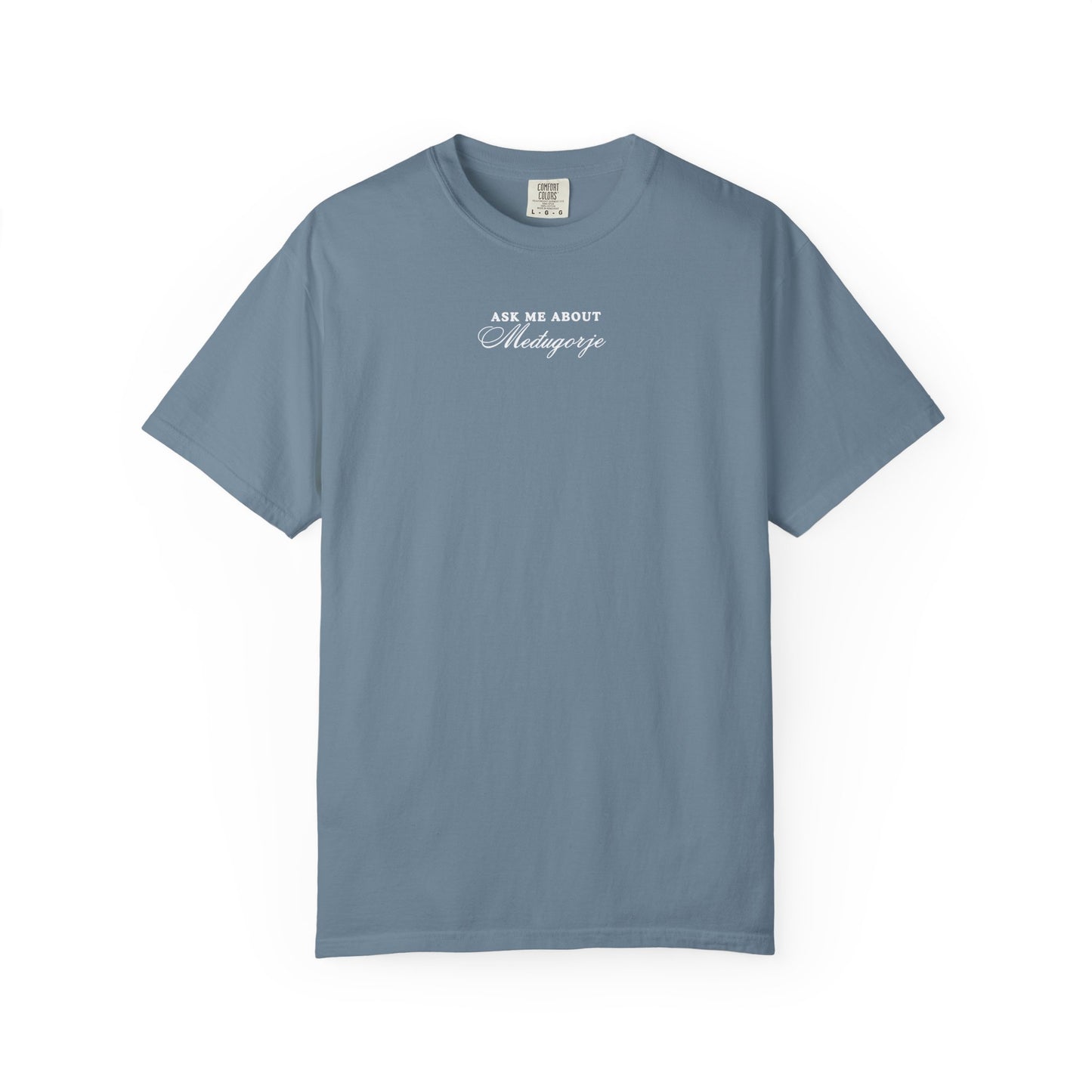 Ask me about Međugorje Comfort Colors Tee