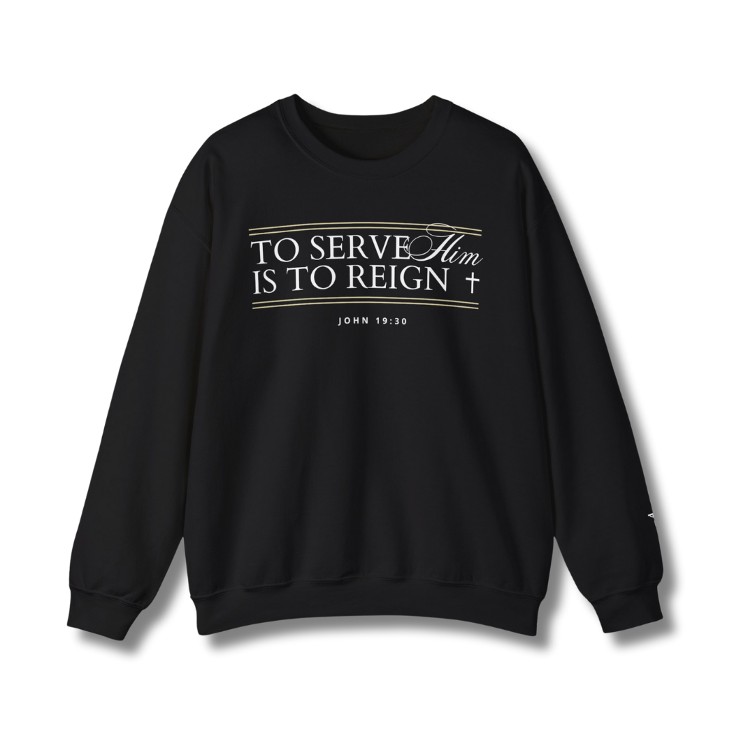 To Serve Him is to Reign Crewneck - Black