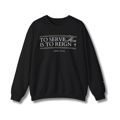 To Serve Him is to Reign Crewneck - Black