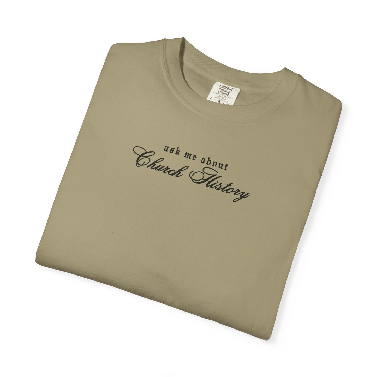 Ask Me About Church History Comfort Colors Tee